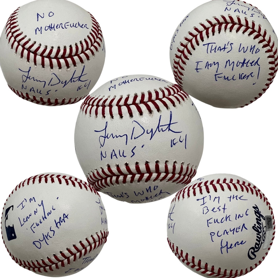 Lenny Dykstra Autographed New York Mets OMLB "NAILS, I'm Lenny Fucking Dykstra, No Mother Fucker, That's who I am Mother Fucker, I'm the Best Fucking Player Here" Inscription Steiner